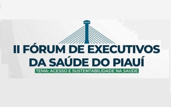II Fórum de Executivos da Saúde do Piauí